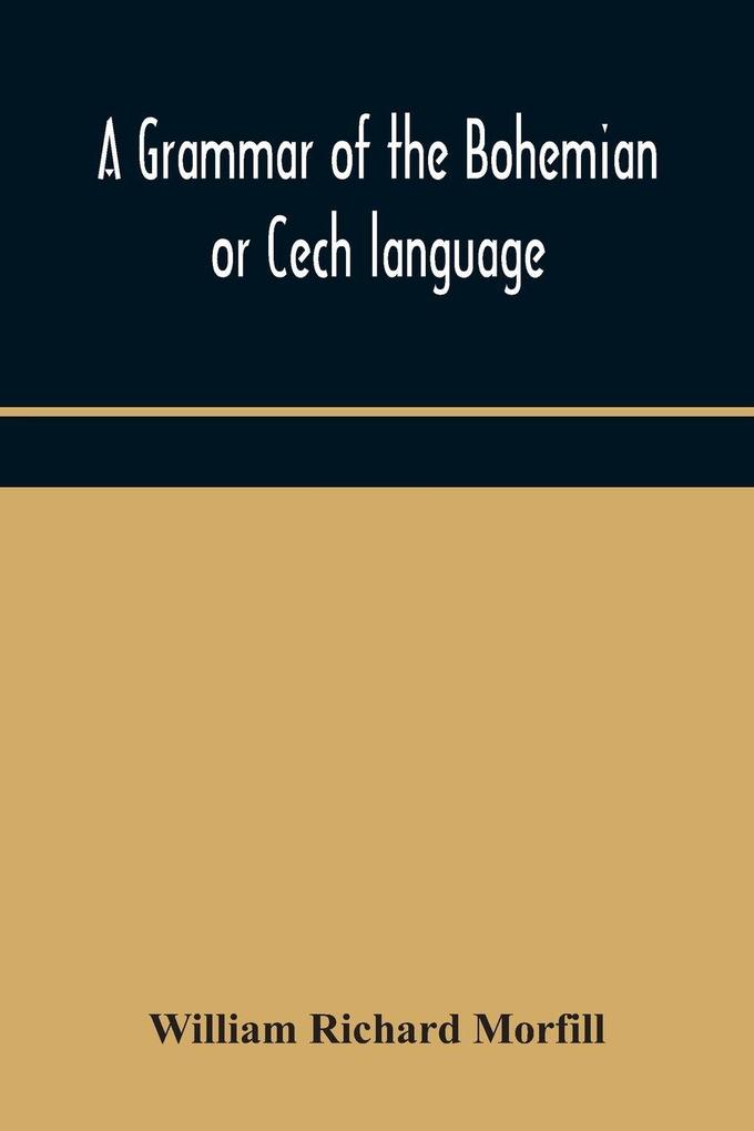 A Grammar Of The Bohemian Or Cech Language