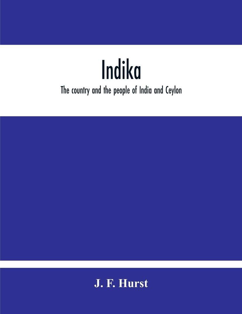 Indika. The Country And The People Of India And Ceylon