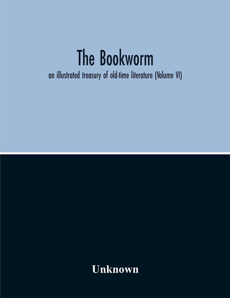 The Bookworm; An Illustrated Treasury Of Old-Time Literature (Volume Vi)