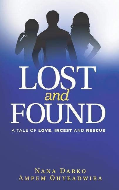 LOST and FOUND: A TALE OF LOVE INCEST and RESCUE