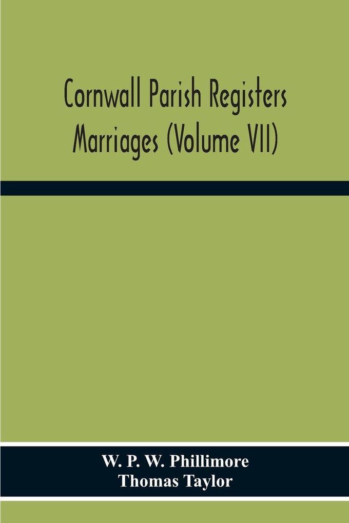 Cornwall Parish Registers. Marriages (Volume Vii)