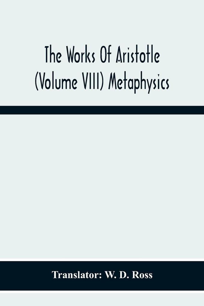 The Works Of Aristotle (Volume Viii) Metaphysics