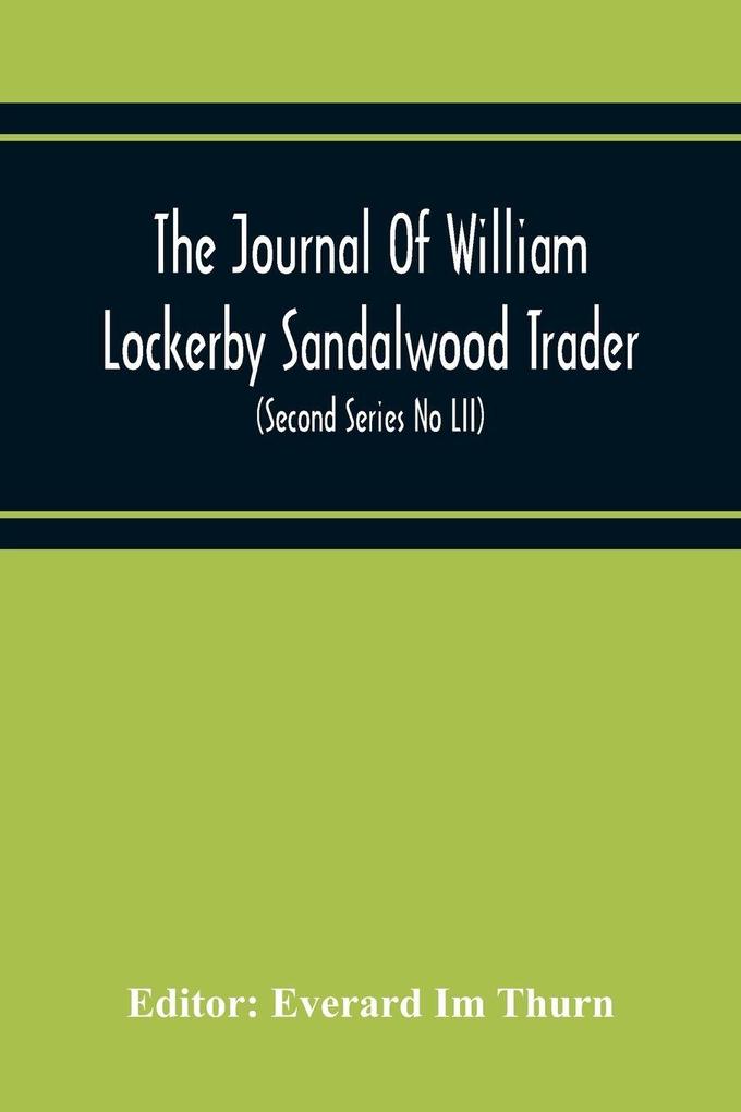 The Journal Of William Lockerby Sandalwood Trader The Fijian Islands During The Years 1808-1809 (Second Series No Lii)