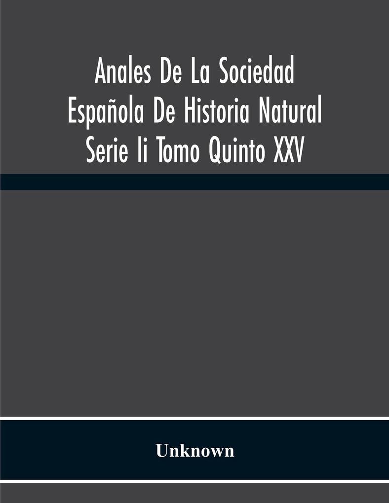 Anales De La Sociedad Española De Historia Natural Serie Ii Tomo Quinto Xxv