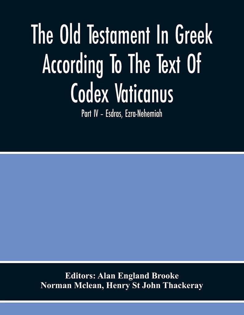 The Old Testament In Greek According To The Text Of Codex Vaticanus Supplemented From Other Uncial Manuscripts With A Critical Apparatus Containing The Variants Of The Chief Ancient Authorities For The Text Of The Septuagintvolume Ii - The Later Histori