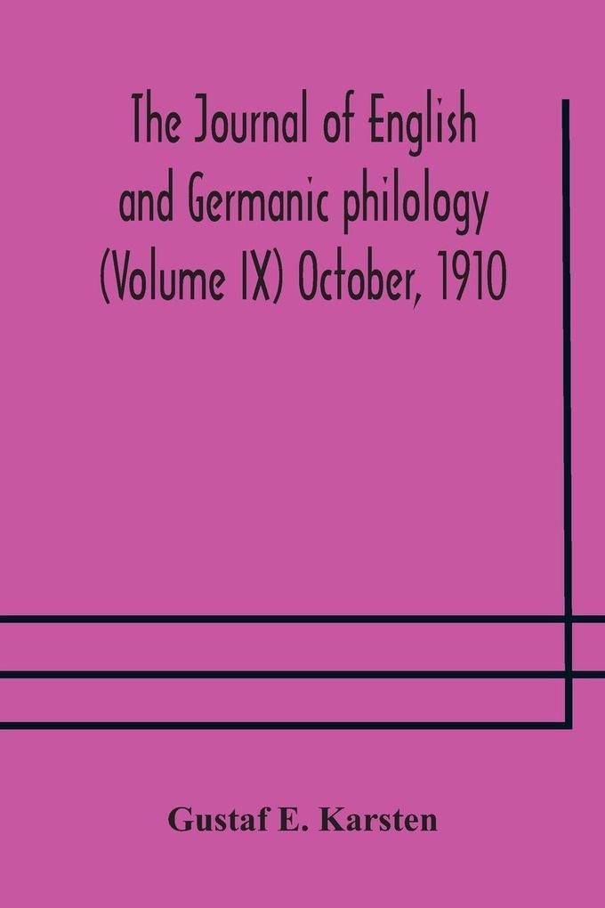 The Journal Of English And Germanic Philology (Volume Ix) October 1910