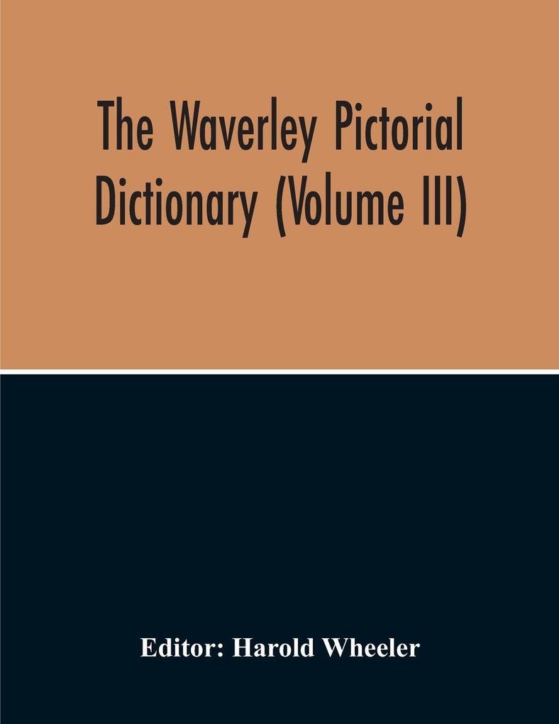 The Waverley Pictorial Dictionary (Volume Iii)