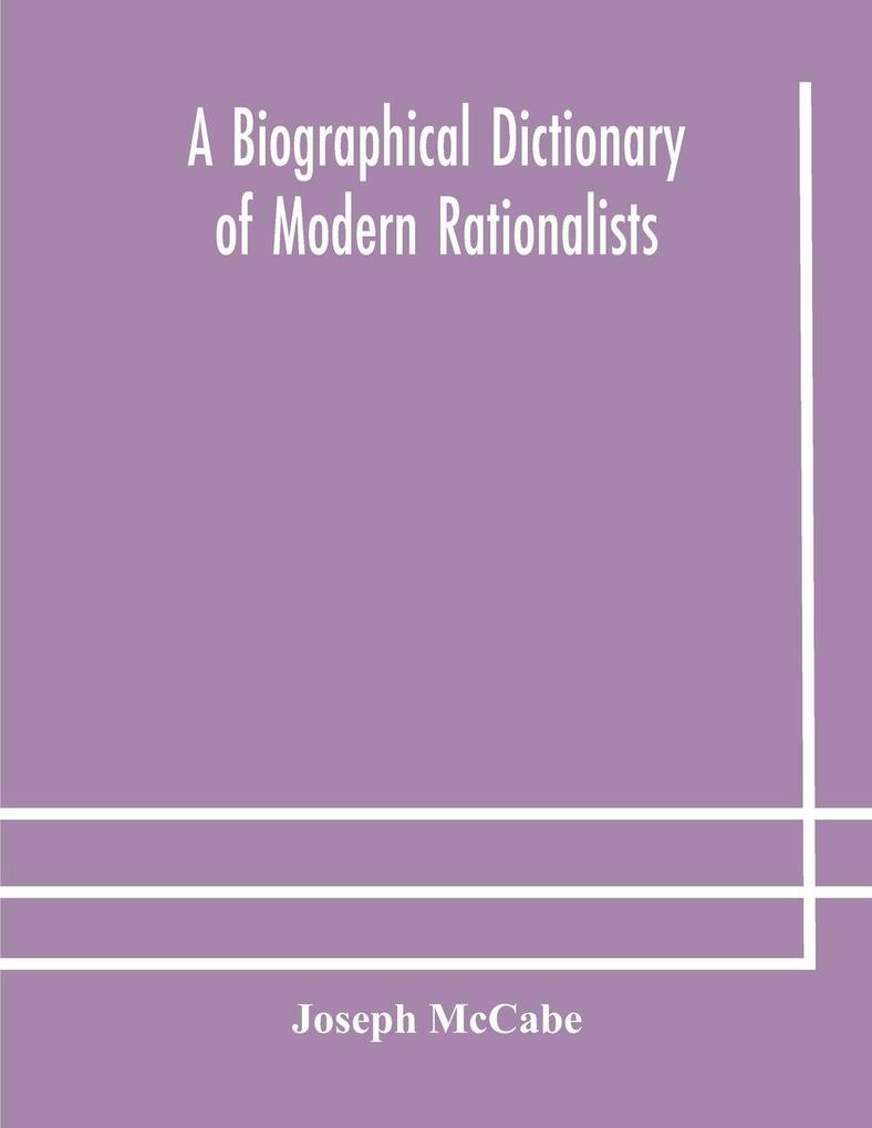 A Biographical Dictionary Of Modern Rationalists