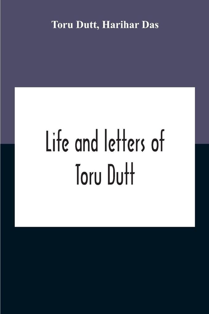 Life And Letters Of Toru Dutt