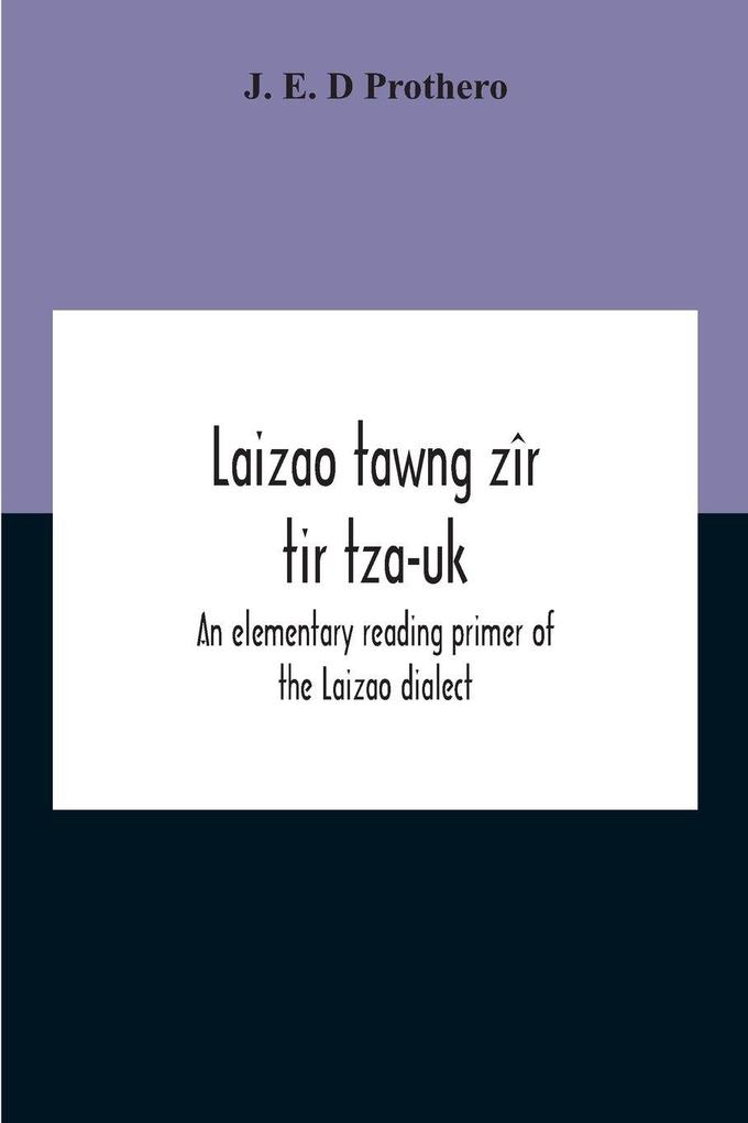 Laizao Tawng Zîr Tir Tza-Uk; An Elementary Reading Primer Of The Laizao Dialect
