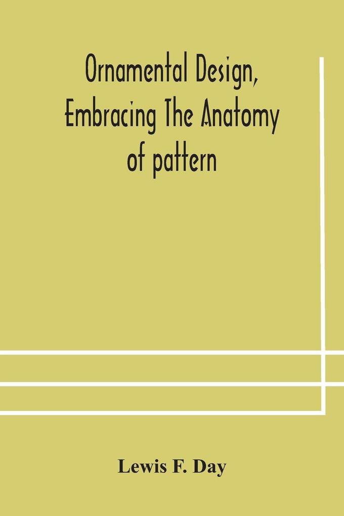 Ornamental Design Embracing The Anatomy Of Pattern