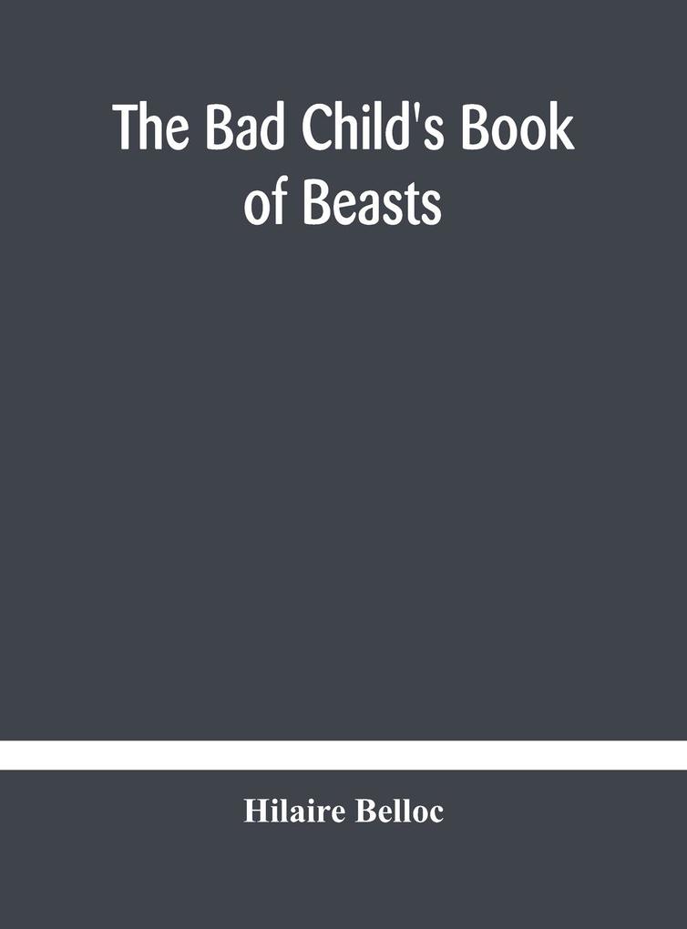 The bad child‘s book of beasts