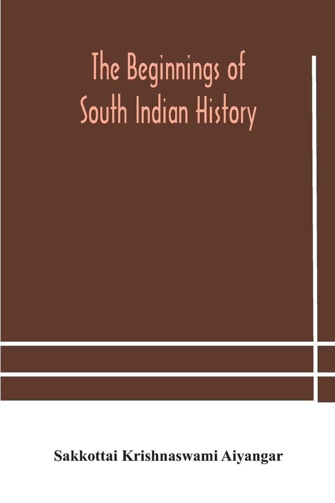 The Beginnings Of South Indian History