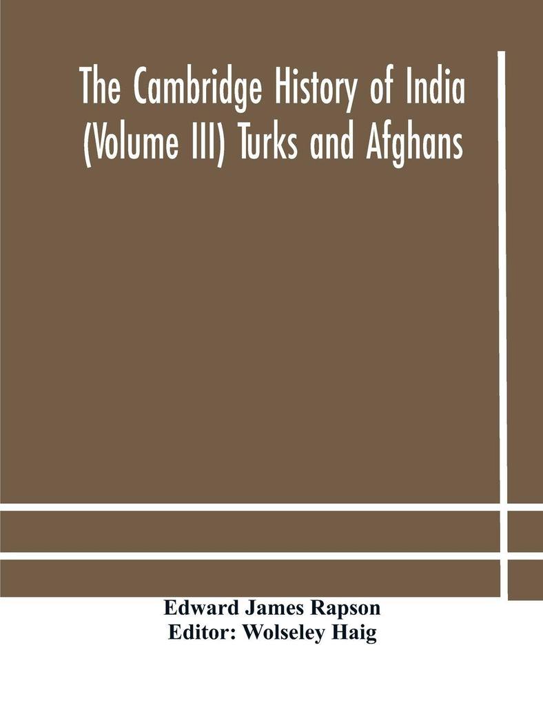 The Cambridge History Of India (Volume Iii) Turks And Afghans
