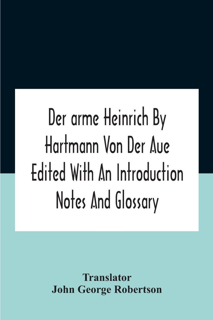Der Arme Heinrich By Hartmann Von Der Aue Edited With An Introduction Notes And Glossary