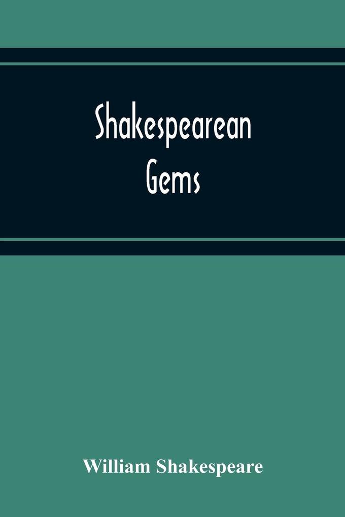 Shakespearean Gems; In French And English Settings From The Plays Of The Bard Of Avon Arranged For The Use Of Schools And Students