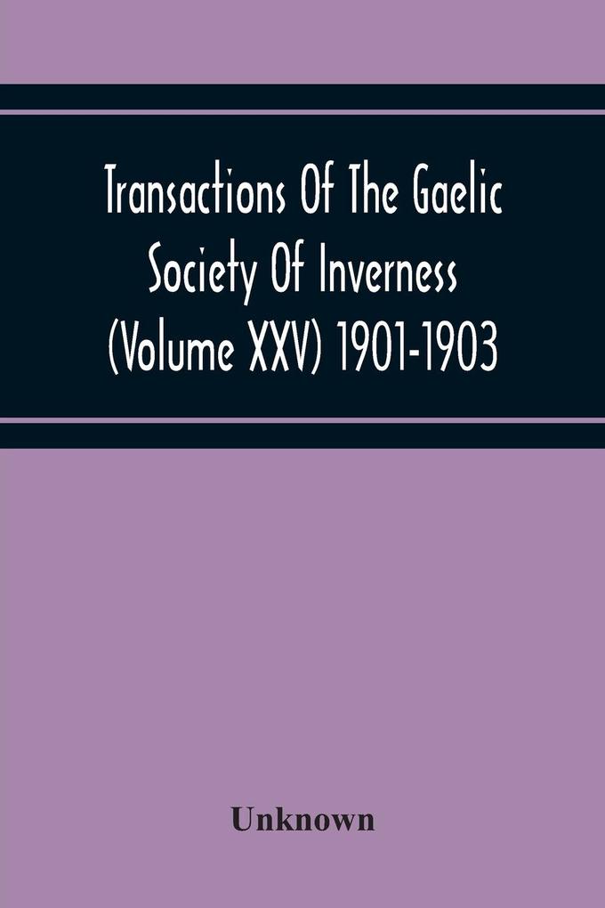 Transactions Of The Gaelic Society Of Inverness (Volume Xxv) 1901-1903