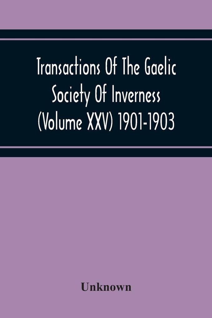 Transactions Of The Gaelic Society Of Inverness (Volume Xxv) 1901-1903