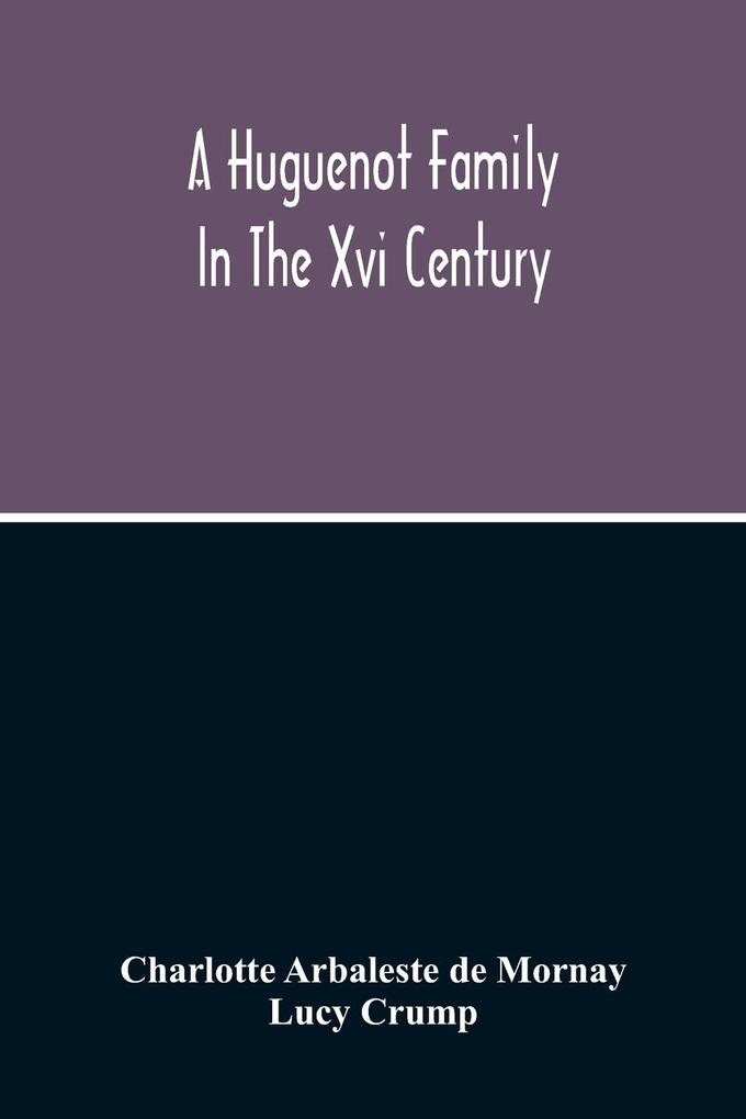 A Huguenot Family In The Xvi Century