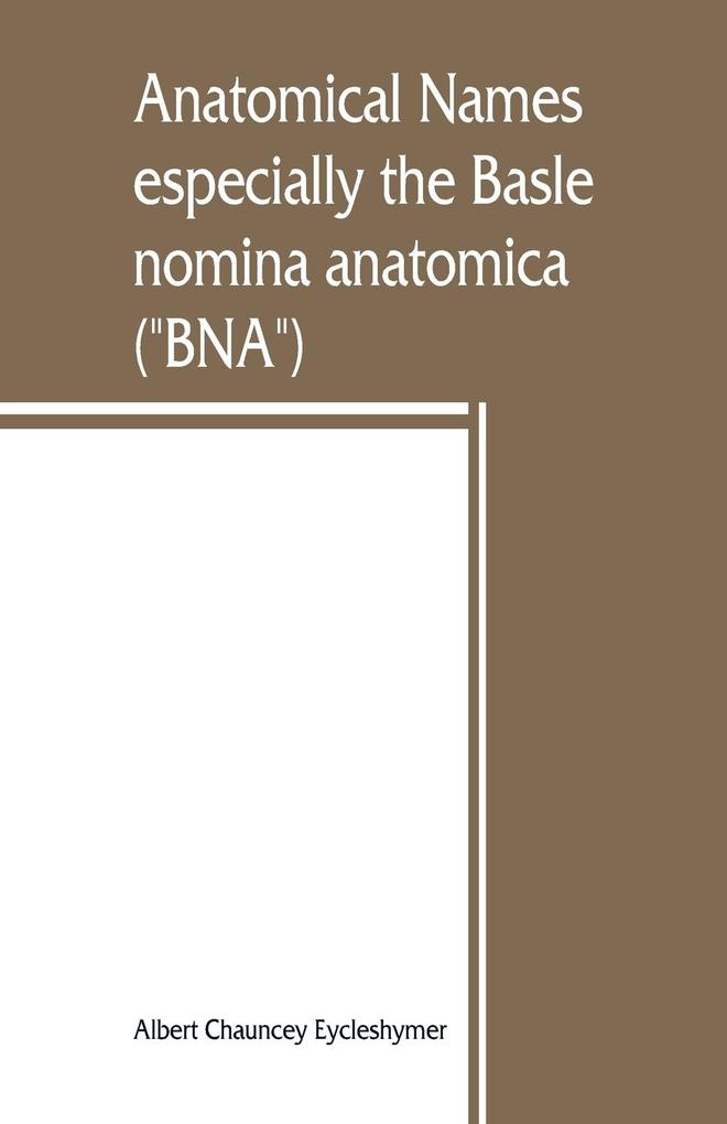Anatomical names especially the Basle nomina anatomica ('BNA')