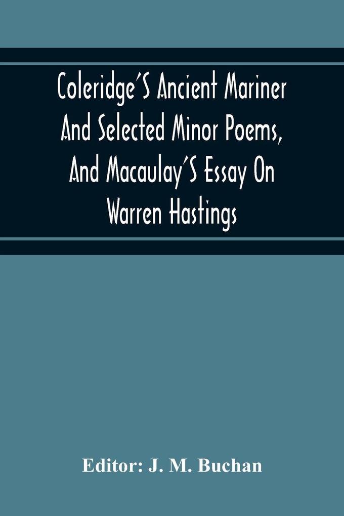 Coleridge'S Ancient Mariner And Selected Minor Poems And Macaulay'S Essay On Warren Hastings