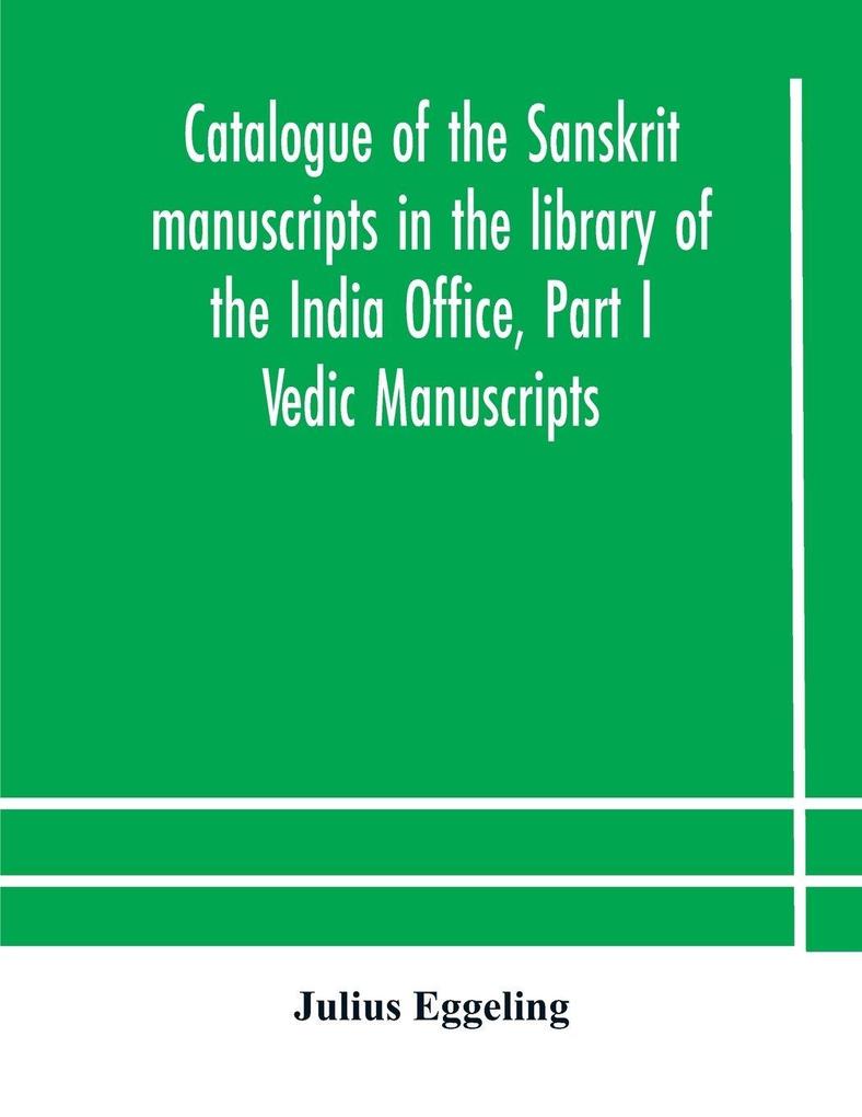 Catalogue Of The Sanskrit Manuscripts In The Library Of The India Office Part I Vedic Manuscripts