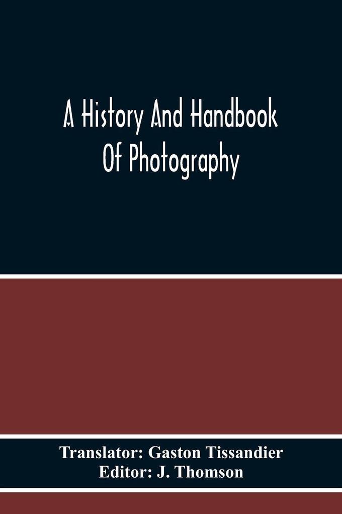 A History And Handbook Of Photography