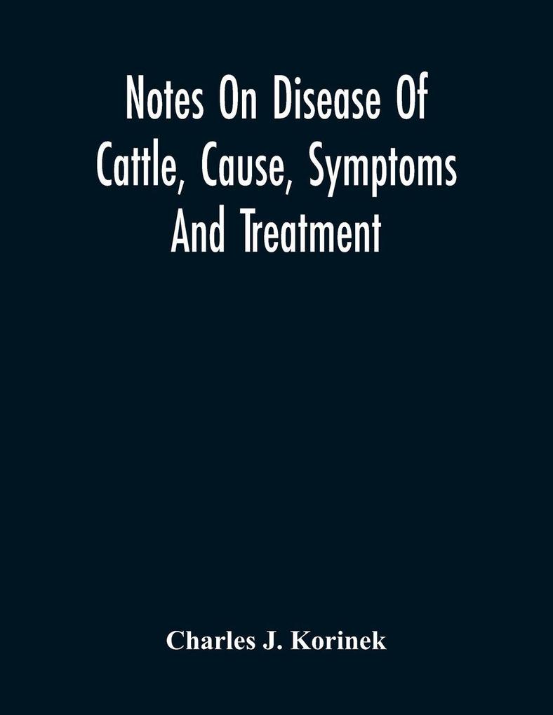 Notes On Disease Of Cattle Cause Symptoms And Treatment