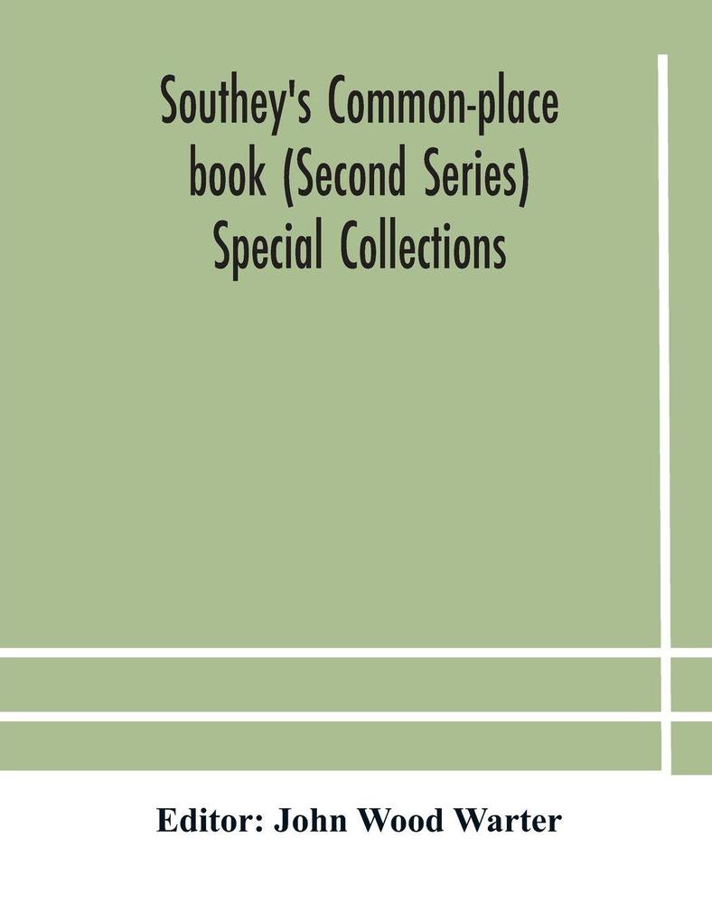 Southey'S Common-Place Book (Second Series) Special Collections