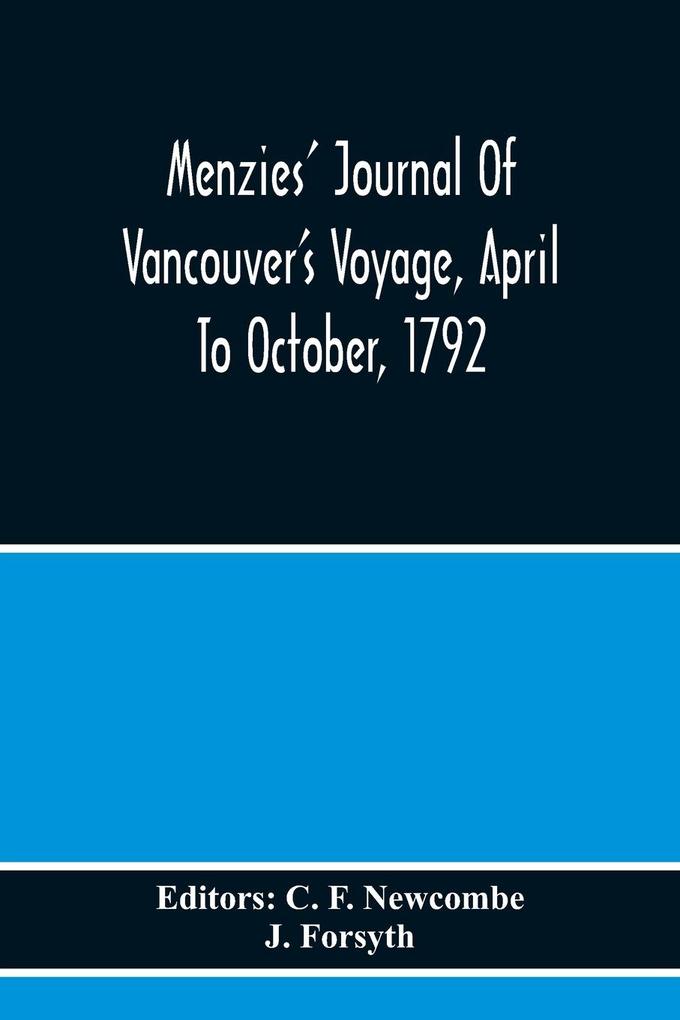 Menzies‘ Journal Of Vancouver‘S Voyage April To October 1792