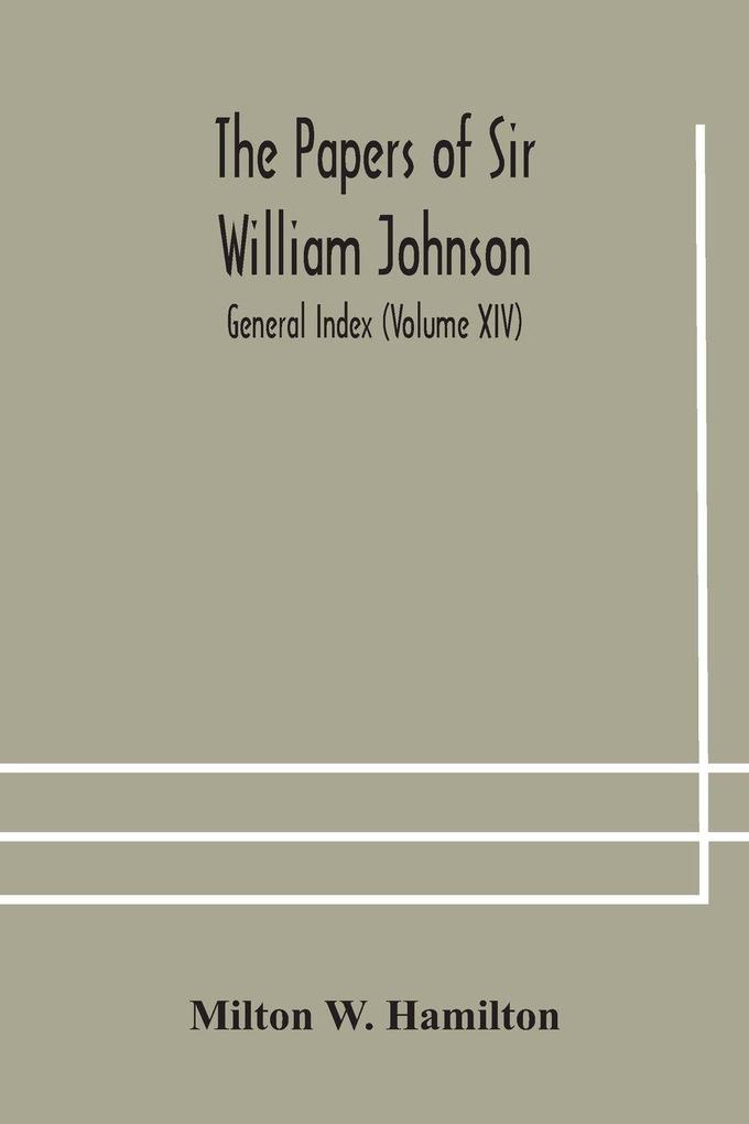 The Papers Of Sir William Johnson; General Index (Volume Xiv)