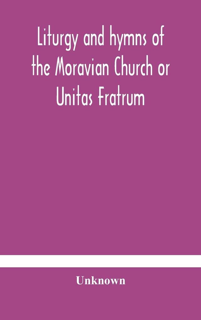 Liturgy and hymns of the Moravian Church or Unitas Fratrum
