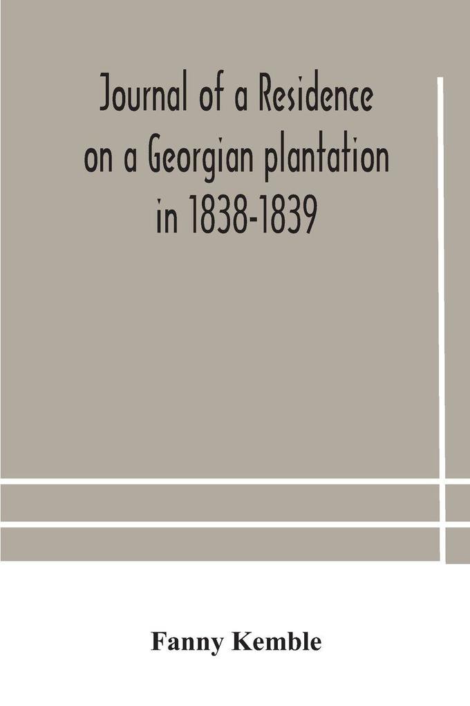 Journal Of A Residence On A Georgian Plantation In 1838-1839