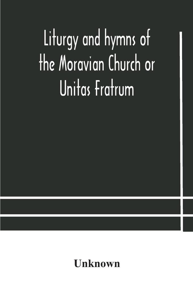 Liturgy and hymns of the Moravian Church or Unitas Fratrum