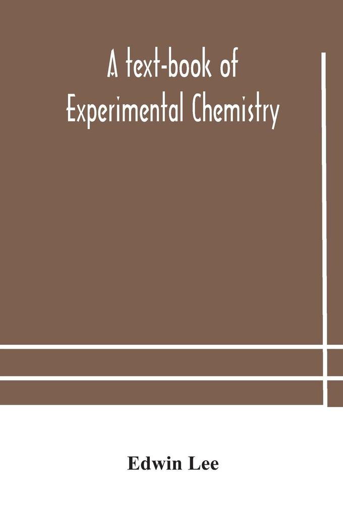 A Text-Book Of Experimental Chemistry (With Descriptive Notes For Students Of General Inorganic Chemistry