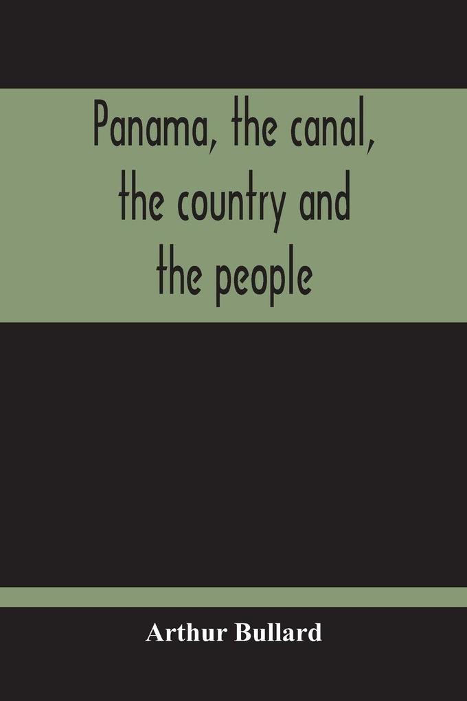 Panama The Canal The Country And The People