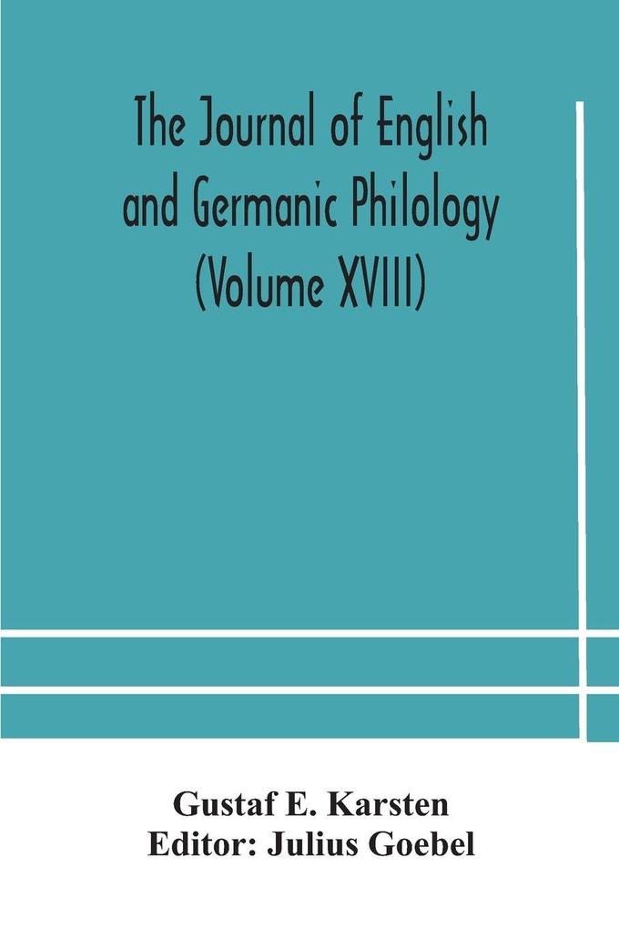The Journal Of English And Germanic Philology (Volume Xviii)