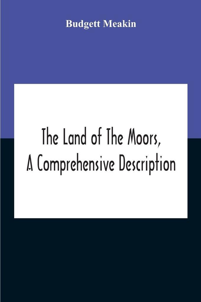 The Land Of The Moors A Comprehensive Description