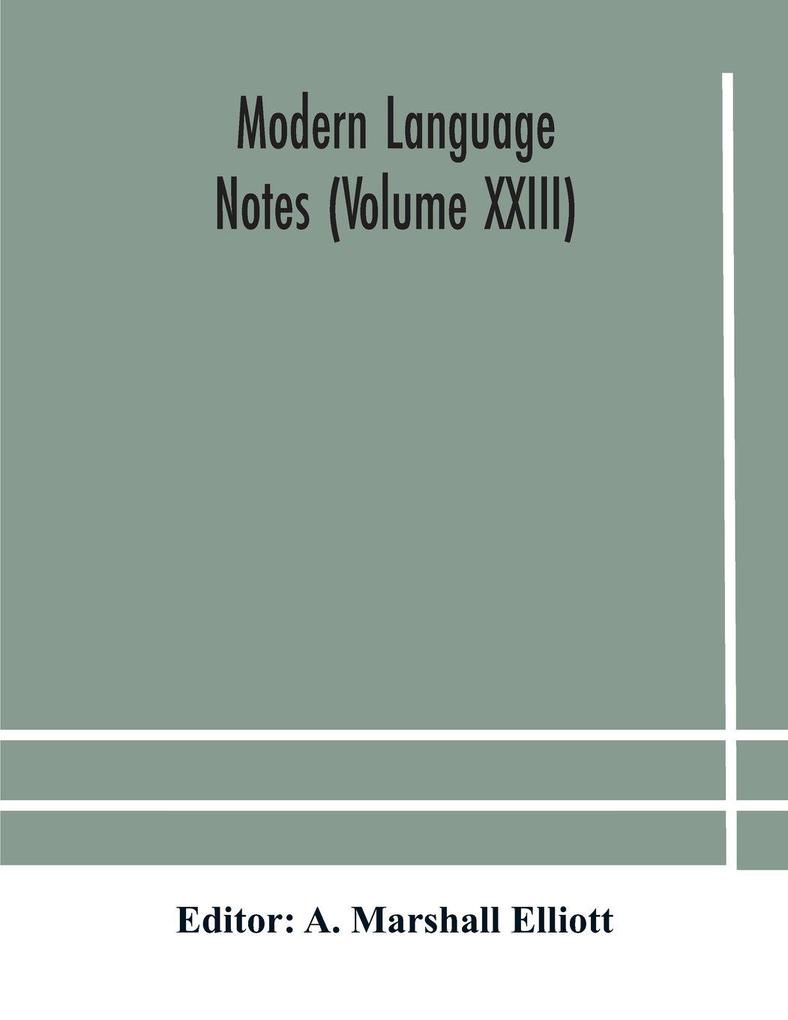 Modern Language Notes (Volume Xxiii)