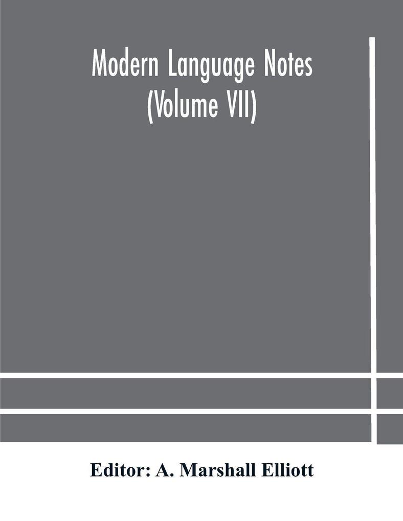 Modern Language Notes (Volume Vii)
