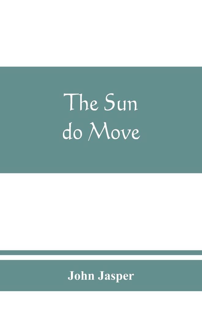 The sun do move: The celebrated theory of the sun‘s rotation around the earth