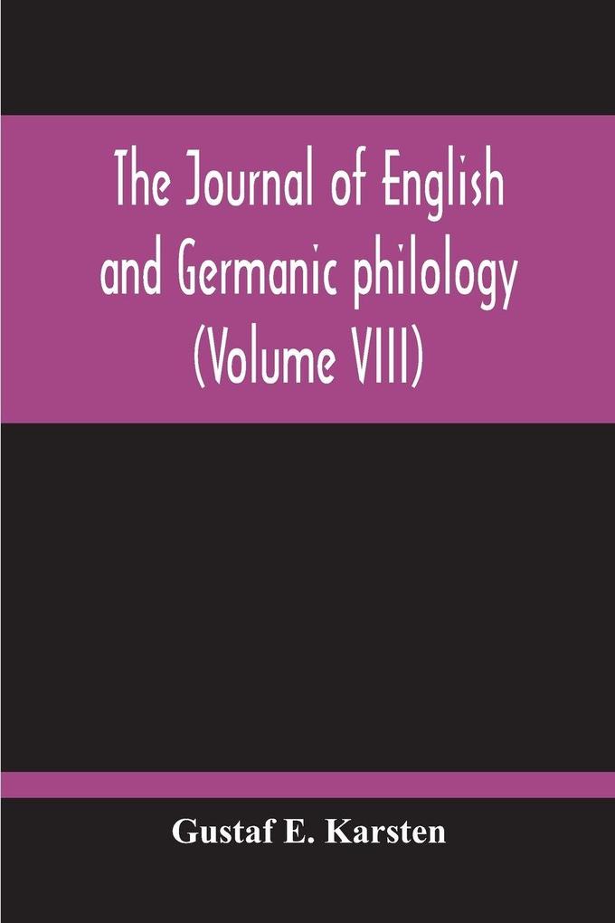 The Journal Of English And Germanic Philology (Volume VIII)