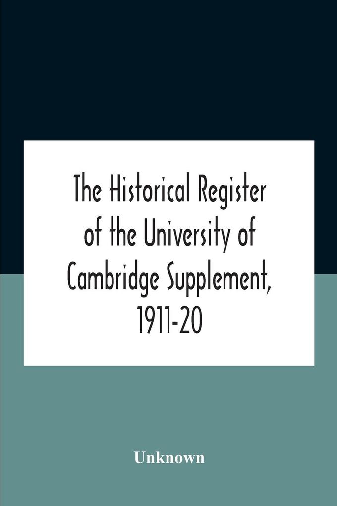 The Historical Register Of The University Of Cambridge Supplement 1911-20