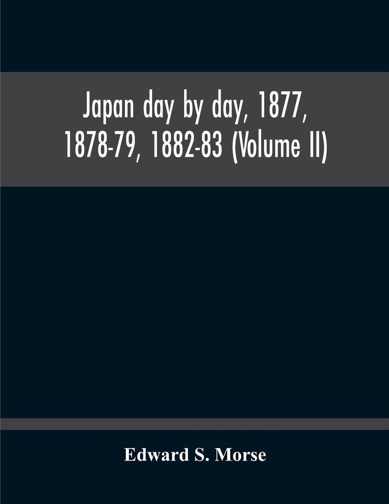 Japan Day By Day 1877 1878-79 1882-83 (Volume Ii)