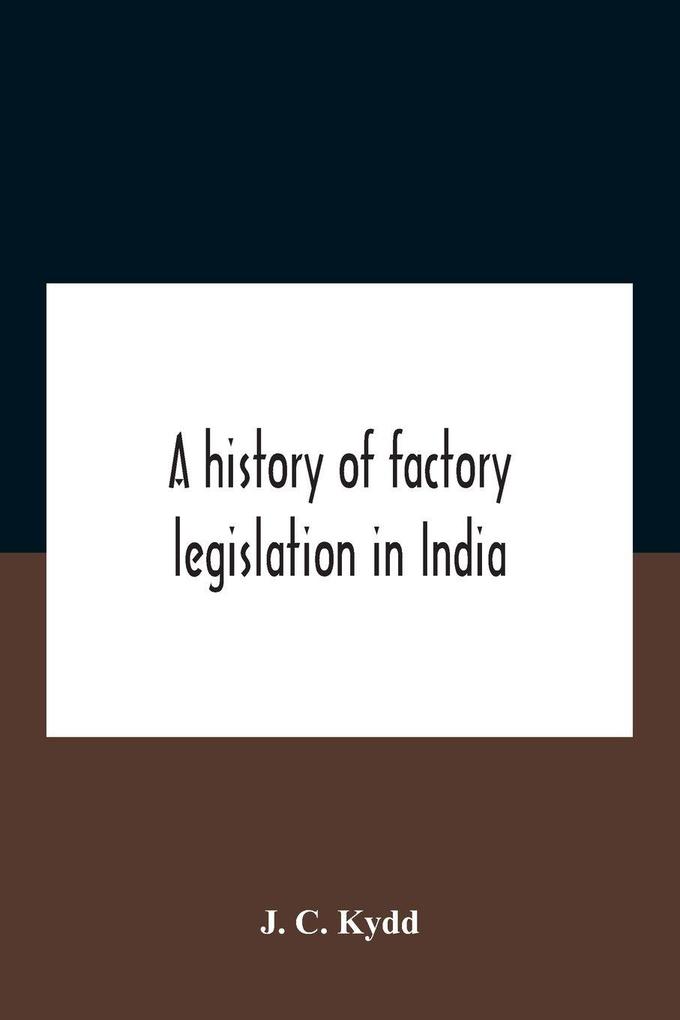 A History Of Factory Legislation In India