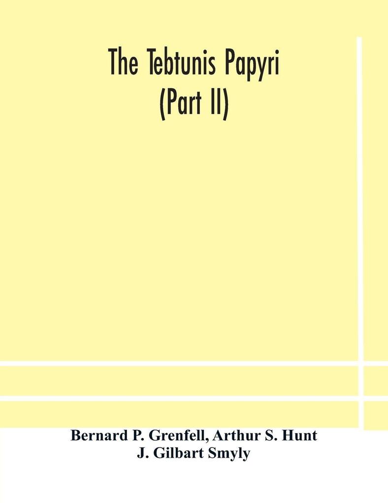 The Tebtunis Papyri (Part Ii)