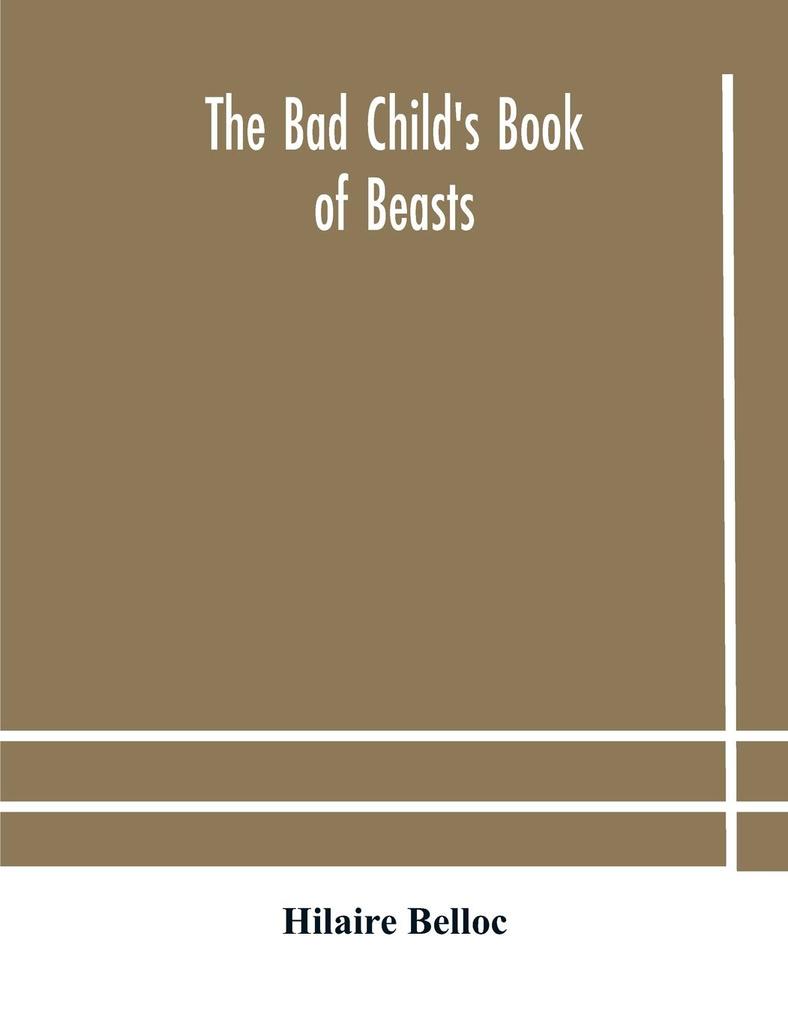The bad child‘s book of beasts