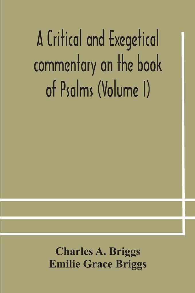 A Critical And Exegetical Commentary On The Book Of Psalms (Volume I)
