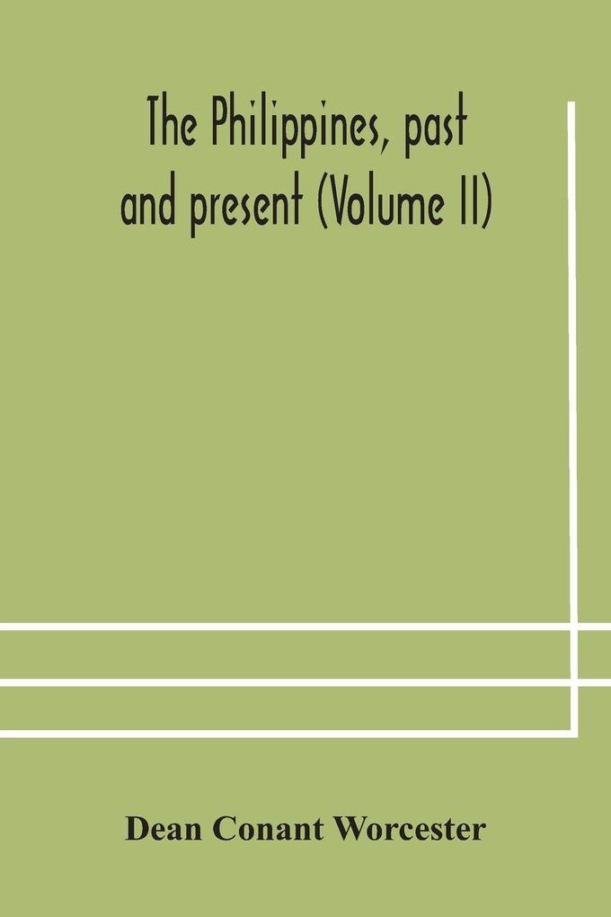 The Philippines Past And Present (Volume Ii)
