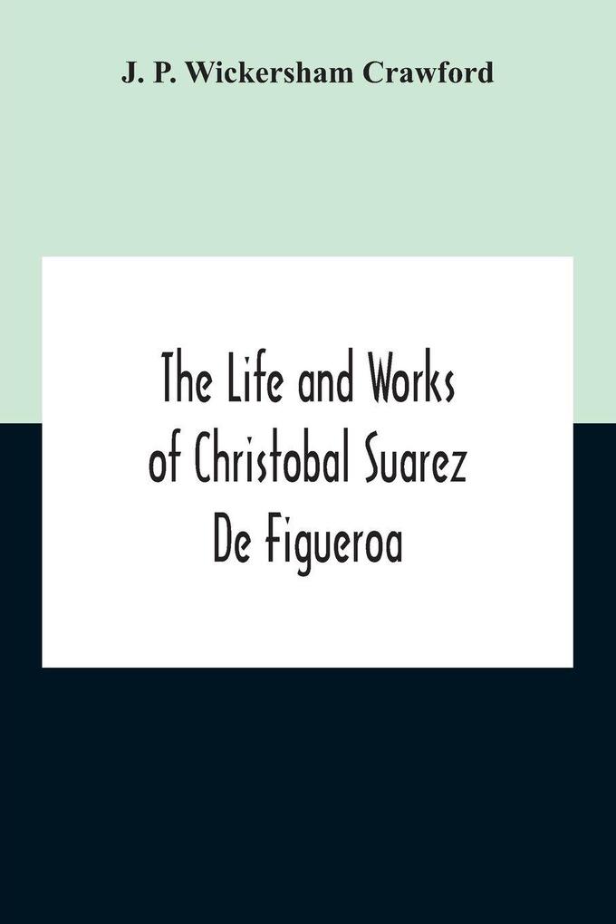 The Life And Works Of Christobal Suarez De Figueroa